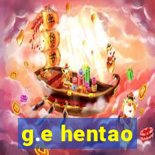 g.e hentao